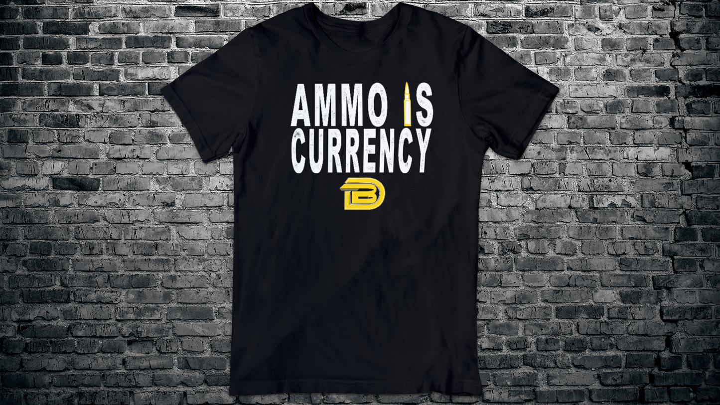 Ammo Is Currency T-Shirt