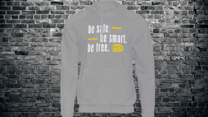 Be Safe. Be Smart. Be Free. Hoodie