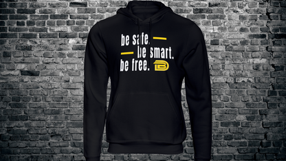Be Safe. Be Smart. Be Free. Hoodie